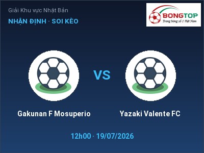 Soi kèo, dự đoán Gakunan F Mosuperio vs Yazaki Valente FC 12h00 ngày 19/07: Khó cho đội khách