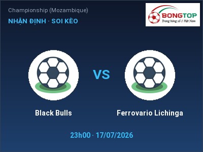Nhận định kèo Black Bulls vs Ferrovario Lichinga 23h00 ngày 17/07 – Cửa trên gọi tên chủ nhà