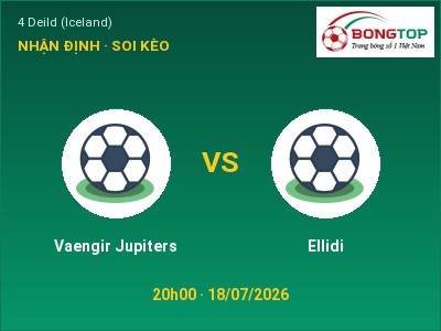 Nhận định kèo Vaengir Jupiters vs Ellidi 20h00 ngày 18/07 – Ba điểm ở lại?