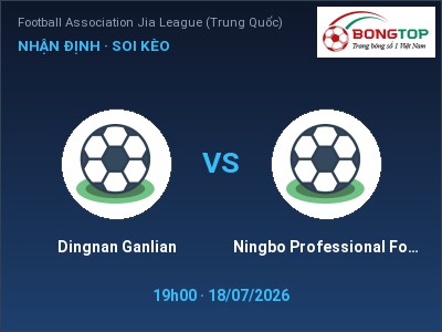 Nhận định kèo Dingnan Ganlian vs Ningbo Professional Football Club 19h00 ngày 18/07 – Cửa trên gọi tên chủ nhà