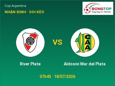 Soi kèo River Plate vs Aldosivi Mar del Plata 07h45 ngày 18/07: Khó cho đội khách