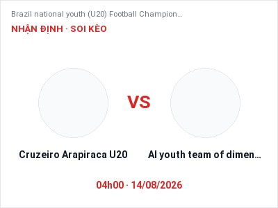 Nhận định kèo Cruzeiro Arapiraca U20 vs Al youth team of dimenshaosudi 04h00 ngày 14/08 – Cân tài cân sức