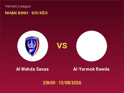 Soi kèo, dự đoán Al Wehda Sanaa vs Al-Yarmok Rawda 20h00 ngày 13/08: Chủ nhà sáng cửa