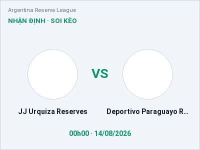 Dự đoán JJ Urquiza Reserves vs Deportivo Paraguayo Reserves, 00h00 ngày 14/08: Tỷ lệ kèo Argentina Reserve League