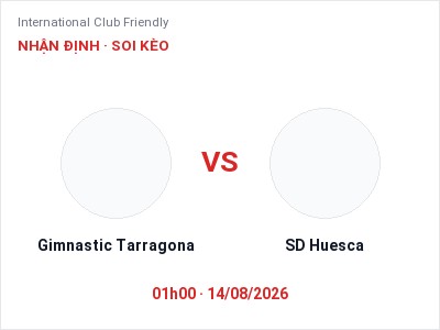 Soi kèo, dự đoán Gimnastic Tarragona vs SD Huesca 01h00 ngày 14/08: Chủ nhà sáng cửa