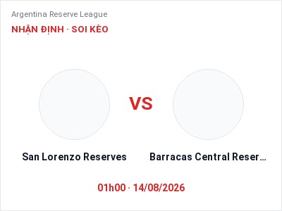 Nhận định San Lorenzo Reserves vs Barracas Central Reserves, 01h00 ngày 14/08: Soi kèo Argentina Reserve League