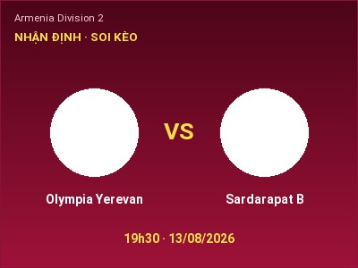 Nhận định kèo Olympia Yerevan vs Sardarapat B 19h30 ngày 13/08 – Khách lấn chủ