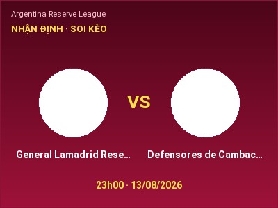 Soi kèo, dự đoán General Lamadrid Reserves vs Defensores de Cambaceres Reserves 23h00 ngày 13/08: Chủ nhà sáng cửa