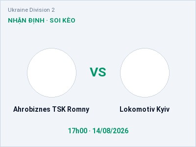 Soi kèo Ahrobiznes TSK Romny vs Lokomotiv Kyiv 17h00 ngày 14/08: Cửa trên gọi tên chủ nhà