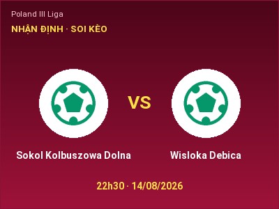 Nhận định bóng đá Sokol Kolbuszowa Dolna vs Wisloka Debica (22h30, 14/08): Chủ nhà sáng cửa