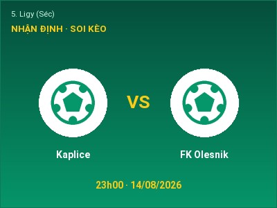 Soi kèo, dự đoán Kaplice vs FK Olesnik 23h00 ngày 14/08: Cơ hội cho đội khách