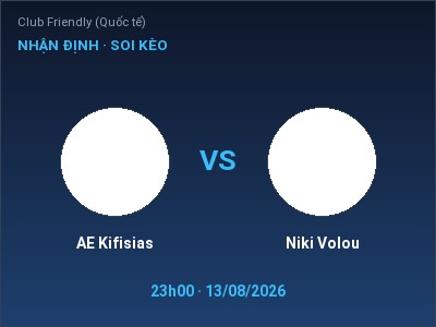 Soi kèo, dự đoán AE Kifisias vs Niki Volou 23h00 ngày 13/08: Khách lấn chủ